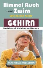 Cover-Bild Himmel Arsch und Zwirn wo bleibt mein Gehirn