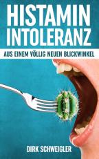 Cover-Bild Histaminintoleranz aus einem völlig neuen Blickwinkel