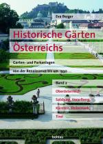 Cover-Bild Historische Gärten Österreichs. Garten- und Parkanlagen von der Renaissance bis um 1930 / Historische Gärten Österreichs. Oberösterreich, Salzburg, Vorarlberg, Kärnten, Steiermark und Tirol