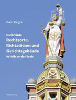 Cover-Bild Historische Rechtsorte, Richtstätten und Gerichtsgebäude in Halle an der Saale