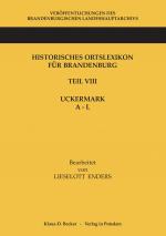 Cover-Bild Historisches Ortslexikon für Brandenburg, Teil VIII, Uckermark, Band 1: A - L