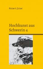 Cover-Bild Hochkunst aus Schwerin 4