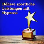 Cover-Bild Höhere sportliche Leistungen mit Hypnose