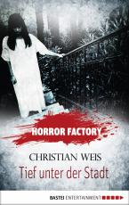 Cover-Bild Horror Factory - Tief unter der Stadt