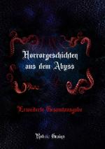 Cover-Bild Horrorgeschichten aus dem Abyss - Erweiterte Gesamtausgabe