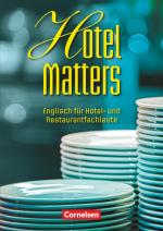 Cover-Bild Hotel Matters - Englisch für Hotel- und Restaurantfachleute - Mitte A2-Ende B1