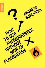 Cover-Bild How to use Fremdwörter without sich zu flambieren