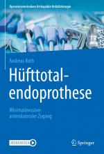 Cover-Bild Hüfttotalendoprothese: minimalinvasiver anterolateraler Zugang