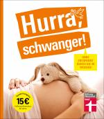 Cover-Bild Hurra, schwanger! – Die perfekte Begleitung durch die Schwangerschaft, guter Überblick über die wichtigsten Fragen, anschaulich erklärt dank Doppelseiten-Prinzip