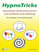 Cover-Bild HypnoTricks: Hypnotische Zaubertricks lernen und vorführen nach Anleitung. Für Anfänger und Zauberkünstler.