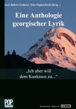 Cover-Bild „Ich aber will dem Kaukasos zu...“ Eine Anthologie georgischer Lyrik.