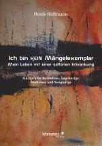 Cover-Bild Ich bin K E I N Mängelexemplar – mein Leben mit einer seltenen Erkrankung