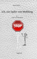 Cover-Bild Ich, ein Opfer von Mobbing Nr. 1