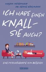 Cover-Bild Ich habe einen Knall – Sie auch?