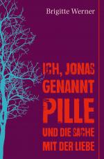 Cover-Bild Ich, Jonas, genannt Pille, und die Sache mit der Liebe