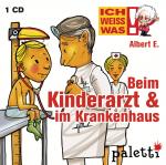 Cover-Bild Ich weiß was - Albert E. erklärt: Beim Kinderarzt und im Krankenhaus