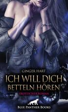 Cover-Bild Ich will dich betteln hören | Erotischer Roman