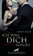 Cover-Bild Ich will dich sofort | Erotische Geschichten