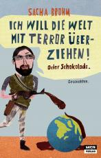 Cover-Bild Ich will die Welt mit Terror überziehen! Oder Schokolade