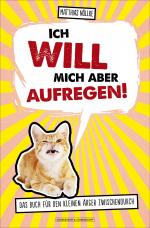 Cover-Bild Ich will mich aber aufregen!