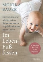 Cover-Bild Im Leben Fuß fassen. Faszinierende Entwicklungsschritte vom ersten Kopfheben bis zum gesunden freien Laufen. Wie Sie die ersten Jahre Ihres Babys sicher begleiten und die Sensomotorik fördern.