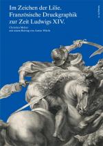 Cover-Bild Im Zeichen der Lilie. Französische Druckgraphik zur Zeit Ludwigs XIV.