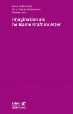 Cover-Bild Imagination als heilsame Kraft im Alter (Leben Lernen, Bd. 262)