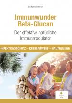 Cover-Bild Immunwunder Beta-Glucan. Der effektive natürliche Immunmodulator