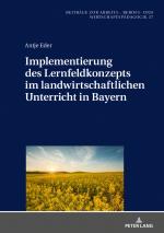 Cover-Bild Implementierung des Lernfeldkonzeptes im landwirtschaftlichen Unterricht in Bayern