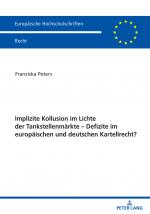 Cover-Bild Implizite Kollusion im Lichte der Tankstellenmärkte - Defizite im europäischen und deutschen Kartellrecht?