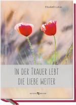 Cover-Bild In der Trauer lebt die Liebe weiter