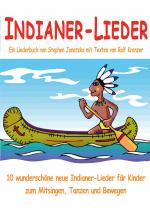 Cover-Bild Indianer-Lieder für Kinder - 10 wunderschöne neue Indianer-Lieder für Kinder zum Mitsingen, Tanzen und Bewegen
