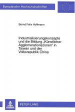 Cover-Bild Industrialisierungskonzepte und die Bildung «Künstlicher Agglomerationszonen» in Taiwan und der Volksrepublik China