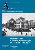 Cover-Bild Industrie- und Gewerbeausstellungen in Sachsen 1824–1914