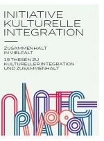 Cover-Bild Initiative kulturelle Integration: Zusammenhalt in Vielfalt – 15 Thesen zu kulturelle Integration und Zusammenhalt