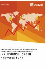 Cover-Bild Inklusionslücke in Deutschland? Eingliederung von Menschen mit Behinderung in kleinen und mittleren Unternehmen (KMU)