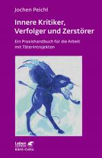 Cover-Bild Innere Kritiker, Verfolger und Zerstörer (Leben Lernen, Bd. 260)
