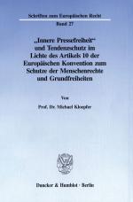 Cover-Bild "Innere Pressefreiheit" und Tendenzschutz im Lichte des Artikels 10 der Europäischen Konvention zum Schutze der Menschenrechte und Grundfreiheiten.
