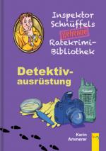 Cover-Bild Inspektor Schnüffels geheime Ratekrimi Bibliothek - Detektivausrüstung