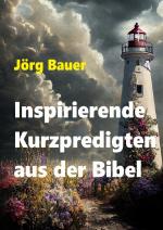 Cover-Bild Inspirierende Kurzpredigten aus der Bibel