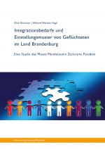 Cover-Bild Integrationsbedarfe und Einstellungsmuster von Geflüchteten im Land Brandenburg