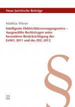 Cover-Bild Intelligente Elektrizitätsversorgungsnetze – Ausgewählte Rechtsfragen unter besonderer Berücksichtigung des EnWG 2011 und des EEG 2012
