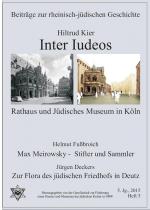 Cover-Bild Inter Iudeos - Rathaus u. Jüdisches Museum in Köln/ Max Meirowsky-Stifter und Sammler/ Zur Flora des jüdsichen Friedhofs in Deutz