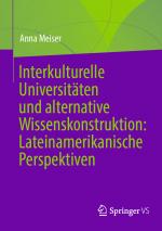 Cover-Bild Interkulturelle Universitäten und alternative Wissenskonstruktion: Lateinamerikanische Perspektiven