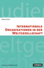 Cover-Bild Internationale Organisationen in der Weltgesellschaft