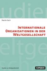 Cover-Bild Internationale Organisationen in der Weltgesellschaft