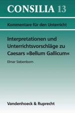 Cover-Bild Interpretationen und Unterrichtsvorschläge zu Caesars »Bellum Gallicum«