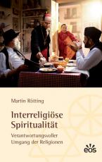 Cover-Bild Interreligiöse Spiritualität - Verantwortungsbewusster Umgang der Religionen