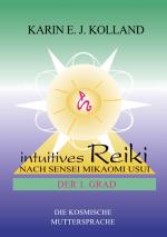 Cover-Bild Intuitives Reiki nach Sensei Mikaomi Usui. Der 1. Grad