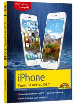 Cover-Bild iPhone Tipps und Tricks zu iOS 11 - aktuell für alle Modelle iPhone 8, 8 Plus und X und ab iPhone 5S, iPhone 6, iPhone 7